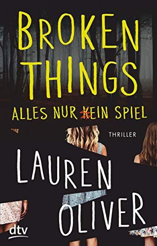 Lauren Oliver Broken Things ? Alles Nur (K)Ein Spiel: Roman