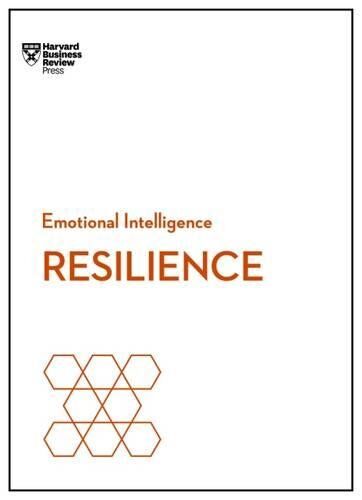 Harvard Business Review Resilience (Hbr Emotional Intelligence Series)
