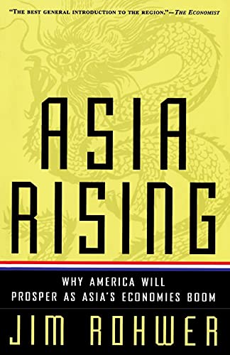 Jim Rohwer Asia Rising: Why America Will Prosper As Asia'S Economies Boom