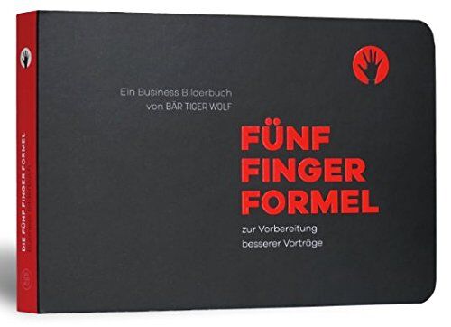 Theo Eissler Fünf-Finger-Formel - Business-Bilderbuch Zur Vorbereitung Besserer Vorträge