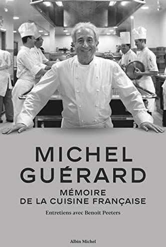 Michel Guérard: Mémoire De La Cuisine Française - Entretiens Avec Benoît Peeters