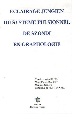 Broek, Claude van den Eclairage Jungien Du Système Pulsionnel De Szondi En Graphologie