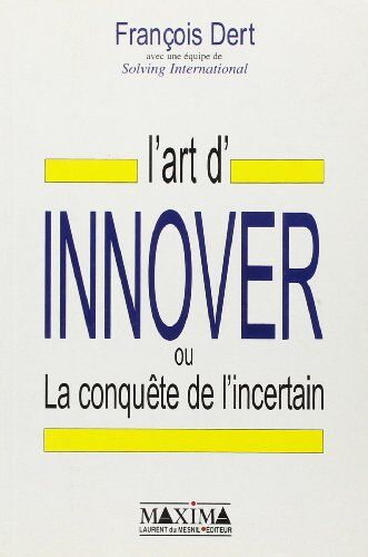 François Dert L'Art D'Innover Ou La Conquête De L'Incertain (Qu'En Pensent-I)