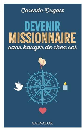 Corentin Dugast Devenir Missionnaire Sans Bouger De Chez Soi