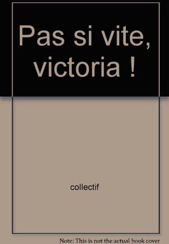 Pas Si Vite, Victoria ! (Femme Passion)