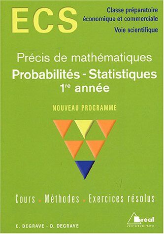 D Degrave Précis De Mathématiques Probabilités Et Statistiques 1e Année : Classe Préparatoire Économique Et Commerciale Voie Scientifique (Precis Maths He)