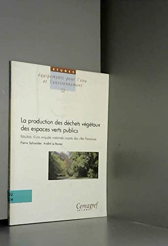 Schneider La Production Des Déchets Vegetaux Des Espaces Verts Publics Résultats D'Une Enquete Nationale Aupre
