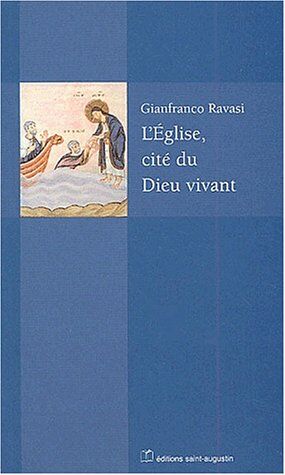 Gianfranco Ravasi L'Eglise, Cité Du Dieu Vivant : Splendeurs Et Misères Des Communautés Du Nouveau Testament
