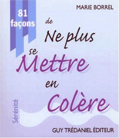 Marie Borrel 81 Façons De Ne Plus Se Mettre En Colère (Poches (Tredani)