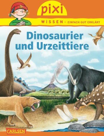 Brigitte Hoffmann Pixi Wissen, Band 74: Dinosaurier Und Urzeittiere