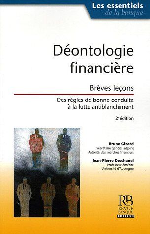 Bruno Gizard Déontologie Financière : Brèves Leçons ; Des Règles De Bonne Conduite À La Lutte Antiblanchiment