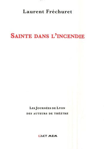 Laurent Fréchuret Sainte Dans L'Incendie