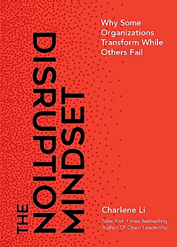 Charlene Li Disruption Mindset: Why Some Organizations Transform While Others Fail