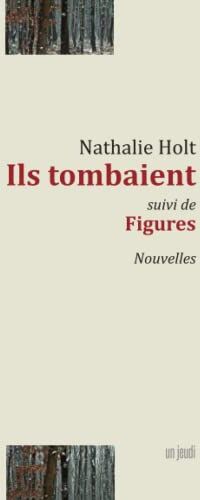 Nathalie Holt Ils Tombaient: Figures