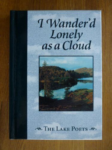 Robin Langley I Wander'D Lonely As A Cloud: The Lake Poets