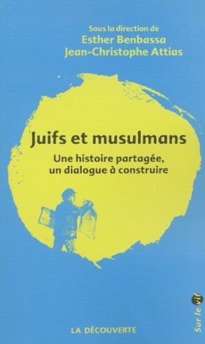 Esther Benbassa Juifs Et Musulmans : Une Histoire Partagée, Un Dialogue À Construire