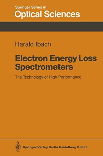 Harald Ibach Electron Energy Loss Spectrometers: The Technology Of High Performance (Springer Series In Optical Sciences, 63)