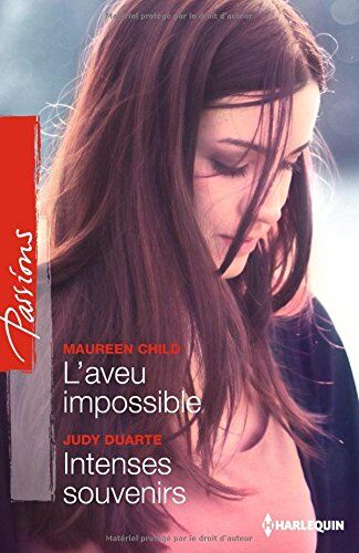 Maureen Child L'Aveu Impossible ; Intenses Souvenirs