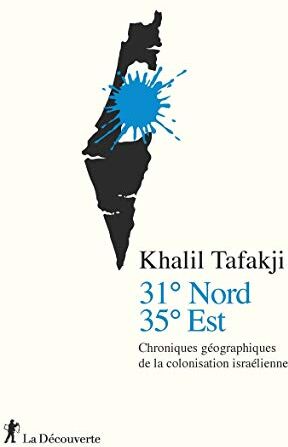 31° Nord, 35° Est - Chroniques Géographiques De La Colonisation Israélienne (Cahiers Libres)