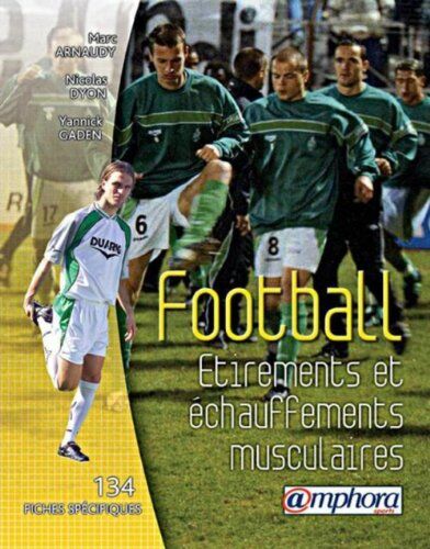 Marc Arnaudy Football : Etirements Et Échauffements Musculaires
