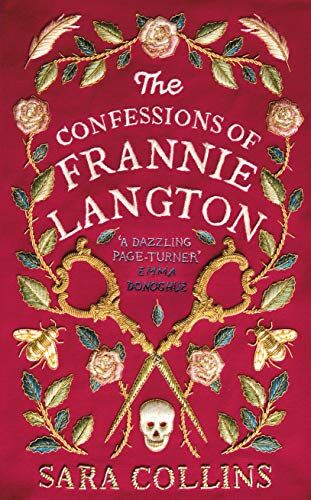 Sara Collins The Confessions Of Frannie Langton: 'A Dazzling Page-Turner' (Emma Donoghue)