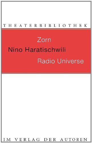 Nino Haratischwili Zorn / Radio Universe: Zwei Stücke (Theaterbibliothek)