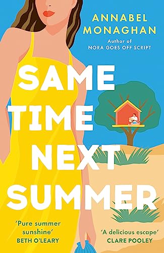 Annabel Monaghan Same Time Next Summer: The Unforgettable  Escapist Romance From The Author Of Nora Goes Off Script!