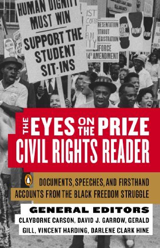 Clayborne Carson The Eyes On The Prize Civil Rights Reader: Documents, Speeches, And Firsthand Accounts From The Black Freedom Struggle: Documents, Speeches And ... From The Black Freedom Fighters, 1954-1990