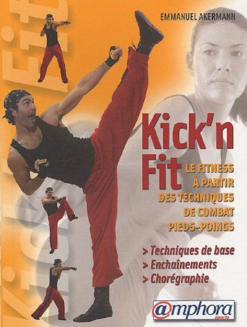 Emmanuel Akerman Kick'N Fit : Quand Les Arts Martiaux Rencontrent Le Fitness