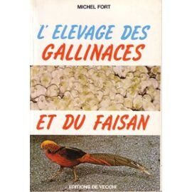 FORT Michel L'Élevage Des Gallinacées Et Des Faisans