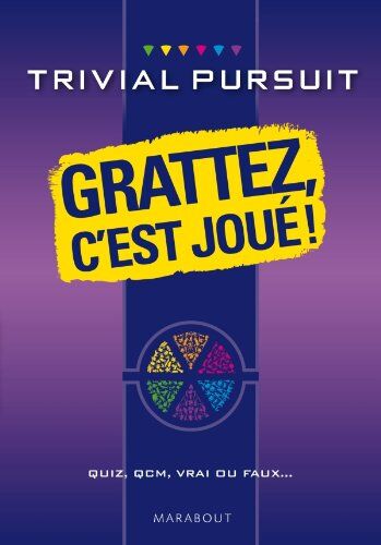 Marabout Trivial Pursuit, Grattez C'Est Joué ! : Quiz, Qcm, Vrai Ou Faux