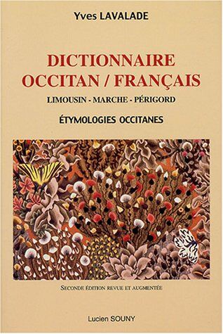 YVES LAVALADE Dictionnaire Occitan/francais: Limousin, Marche, Périgord : Étymologies Occitanes (Livres Regionau)