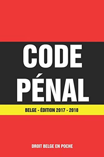 En Poche, Droit Belge Code Pénal Belge - Édition 2017 / 2018: Dernière Version À Jour