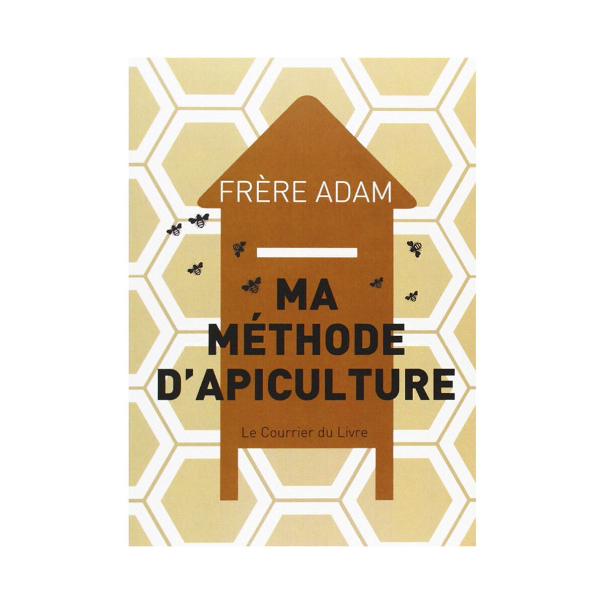 Editions Trédaniel Ma méthode d'apiculture, de Frère Adam