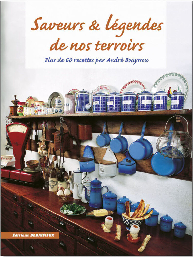 Editions DEBAISIEUX Saveurs et légendes de nos terroirs