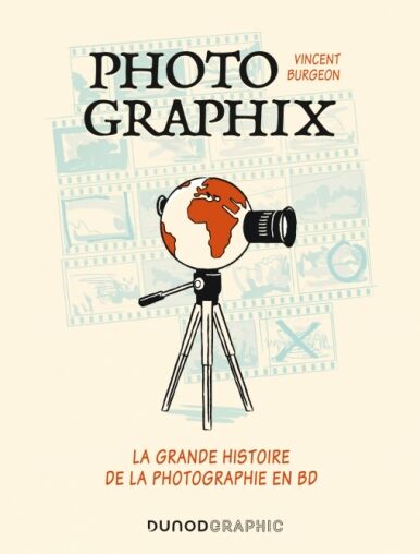 DUNOD Photo Graphix La Grande Histoire de la Photographie en BD
