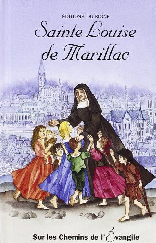Sainte Louise de Marillac Geneviève Roux, Élisabeth Charpy Ed. du Signe