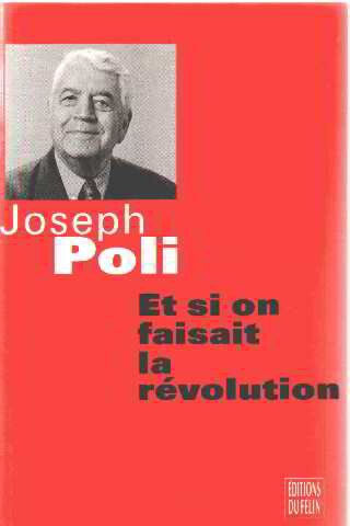 Et si on faisait la révolution : dialogues d'un grand-père avec son petit-fils Joseph Poli Le Félin