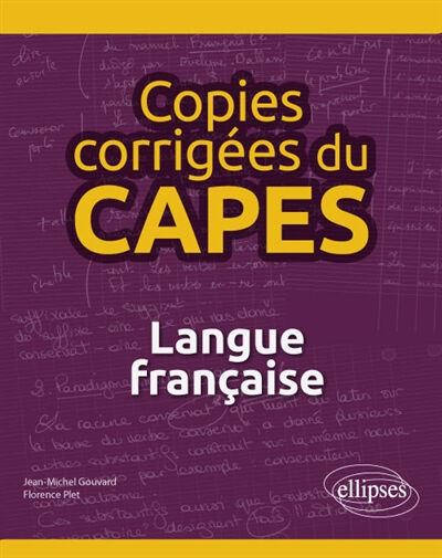 Copies corrigées du Capes : langue française Florence Plet, Jean-Michel Gouvard Ellipses