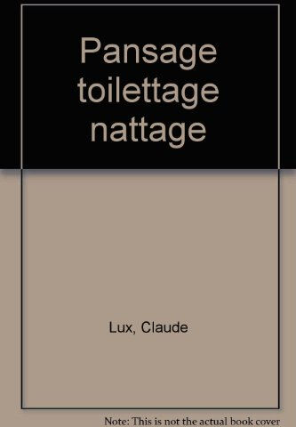 Pansage, toilettage, nattage Claude Lux Maloine