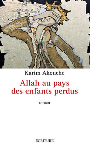 Allah au pays des enfants perdus Karim Akouche Ecriture