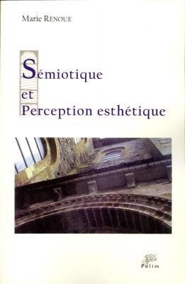 Sémiotique et perception esthétique : Pierre Soulages et Sainte-Foy de Conques Marie Renoue PULIM