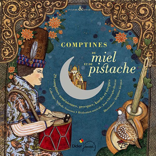 Comptines de miel et de pistache : 20 comptines arméniennes, grecques, kurdes et turques Delphine Jacquot Didier Jeunesse