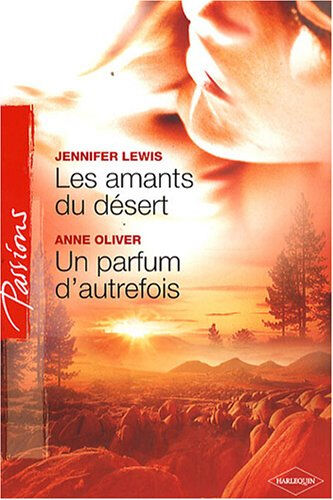 Les amants du désert. Un parfum d'autrefois lewis, jennifer Harlequin