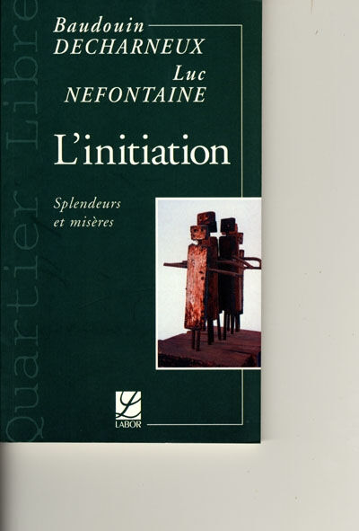 L'initiation : splendeurs et misères Baudouin Decharneux, Luc Nefontaine Labor