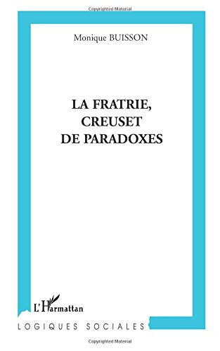 La fratrie, creuset des paradoxes Monique Buisson L'Harmattan