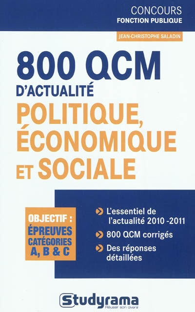 800 QCM d'actualité politique, économique et sociale : objectif, épreuves catégories A, B & C Jean-Christophe Saladin Studyrama