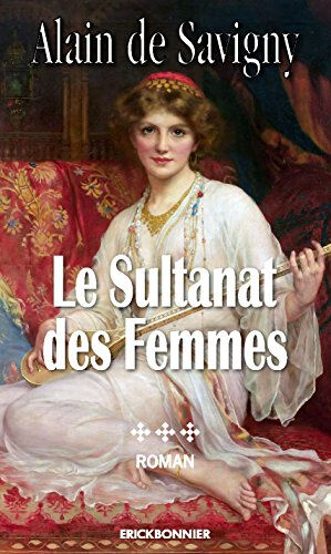 Le sultanat des femmes Alain de Savigny Editions Erick Bonnier