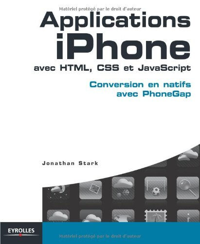 Applications iPhone avec HTML, CSS et JavaScript : conversion en natifs avec PhoneGap Jonathan Stark Eyrolles