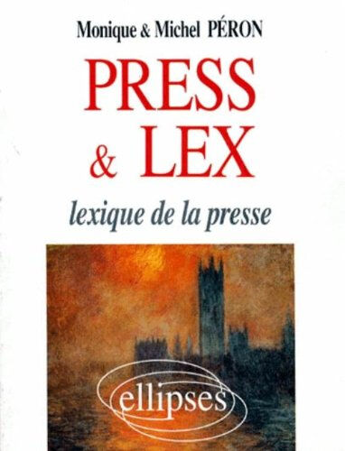 Press & lex : lexique de la presse Monique Péron, Michel Péron Ellipses